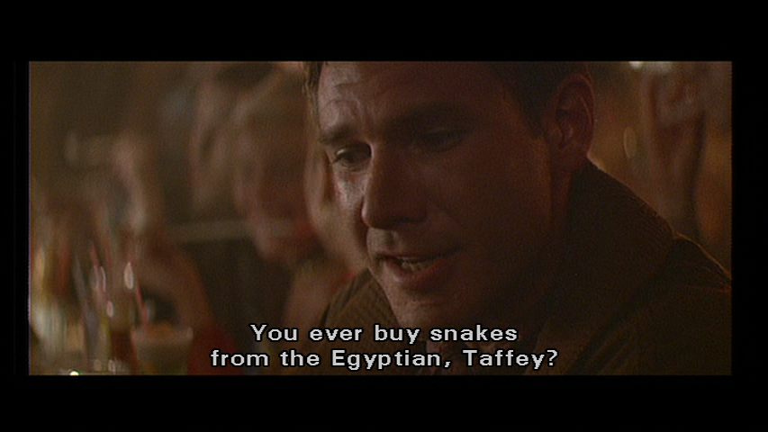 Deckard: You ever buy snakes from the Egyptian, Taffey?