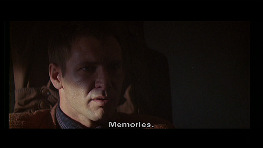 Deckard: Memories. You're talking about memories!